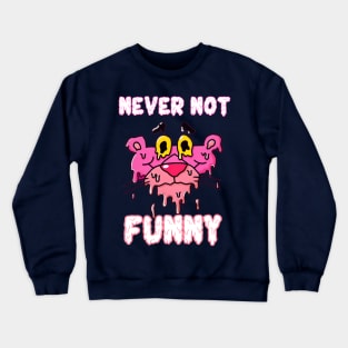 Never not funny :female Unceasing Humor Crewneck Sweatshirt